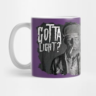 Gotta Light?? Mug